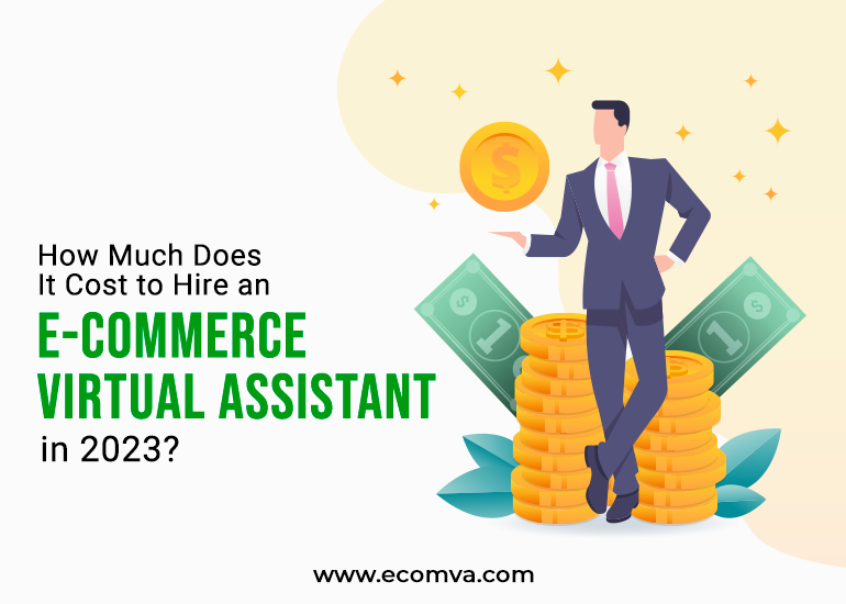 How Much Does It Cost to Hire an E-commerce Virtual Assistant in 2023?