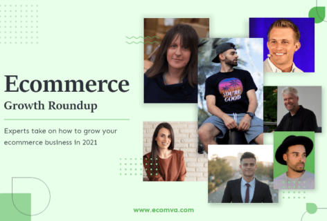 Ecommerce Growth Roundup – Experts Take On How To Grow Your Ecommerce Business In 2021