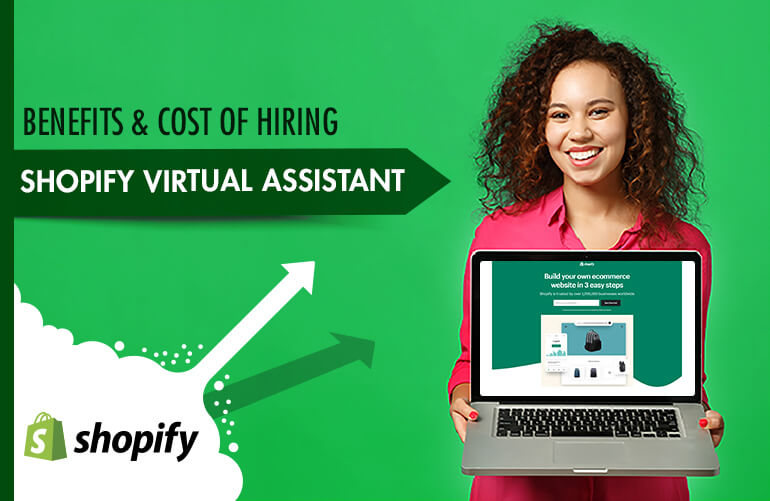 Benefits and Cost of Hiring Shopify Virtual Assistant