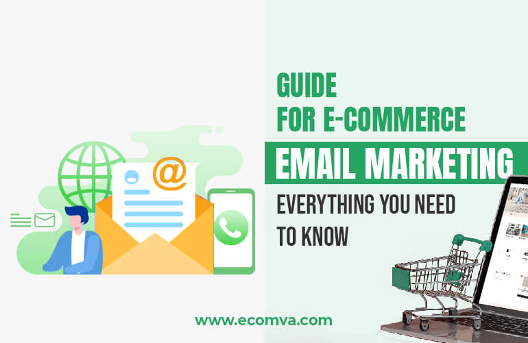 A Perfect Guide for E-commerce Email Marketing: Everything you need to know