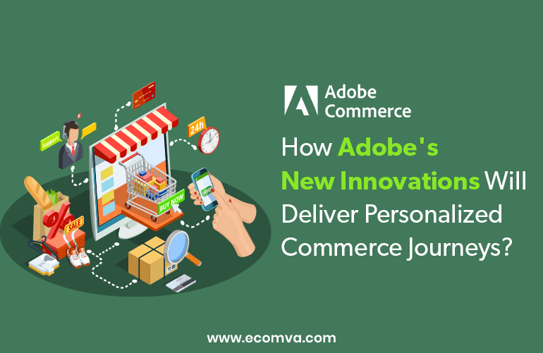 How Adobe’s New Innovations Will Deliver Personalized Commerce Journeys?