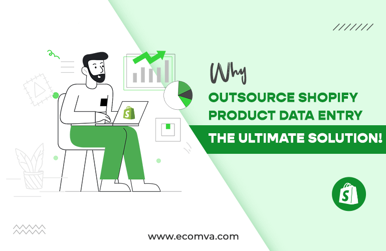 Why Outsource Shopify Product Data Entry? The Ultimate Solution!