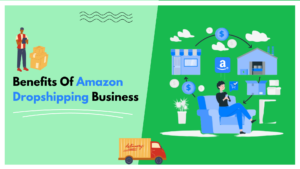 Amazon Dropshipping Business Benefits