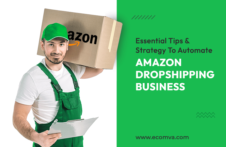 How To Automate your Amazon Dropshipping Business: 5 Tips & Strategies To Succeed in Business