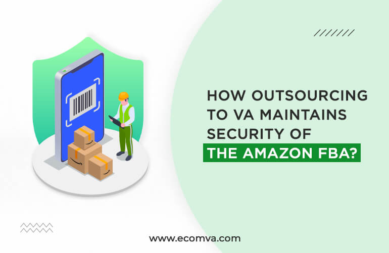 How Outsourcing To VA Maintains The Security Of The Amazon FBA?
