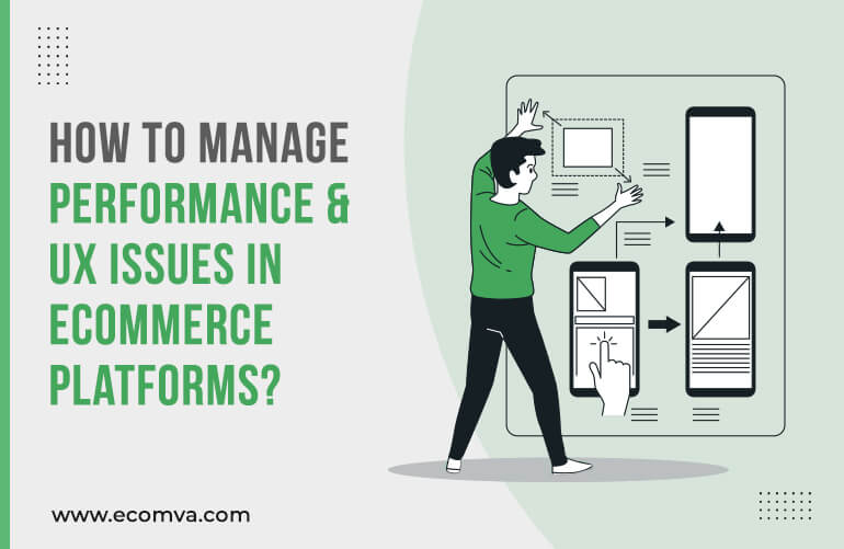 How To Manage Performance And UX Issues In eCommerce Platforms?