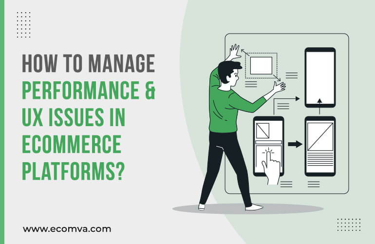 How To Manage Performance And UX Issues In e-commerce Platforms?