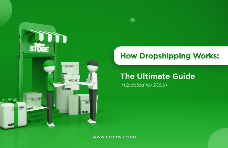How Dropshipping Works The Ultimate Guide [Updated for 2023]