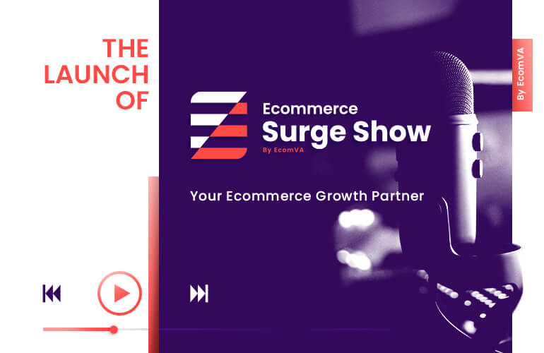 The Launch of Ecommerce Surge Show – Your Ecommerce Growth Partner