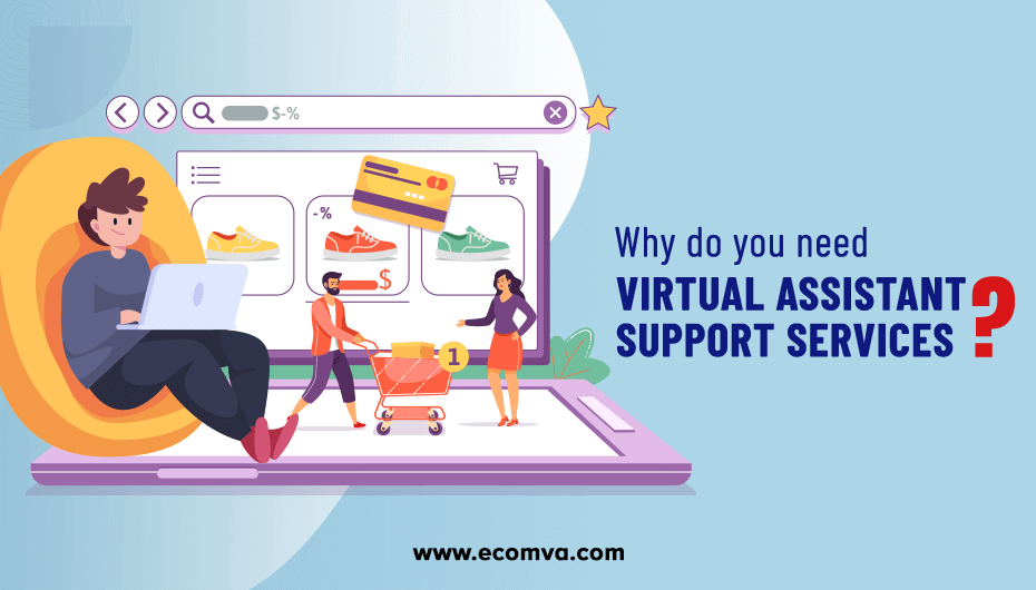Why do you need Virtual Assistant Support services?