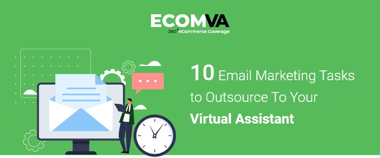 10 Email Marketing Tasks to Outsource To Your Virtual Assistant