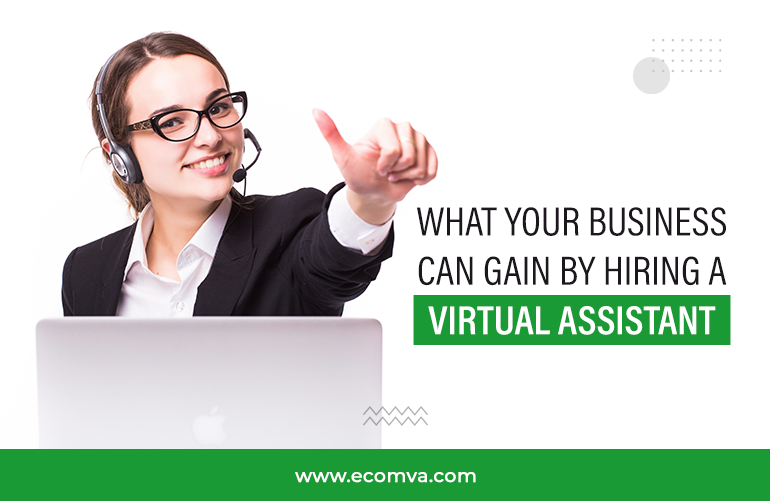 What your business can gain by hiring a virtual assistant