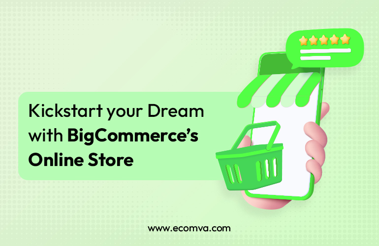 Kickstart your Dream with BigCommerce’s Online Store