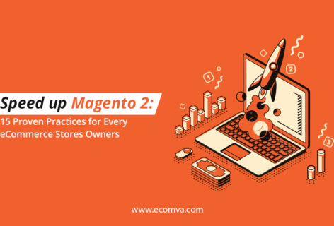 Speed up Magento 2: 15 Proven Practices for eCommerce Stores Owner