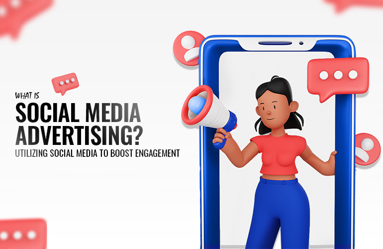 What is social media advertising? Use social media to boost engagement