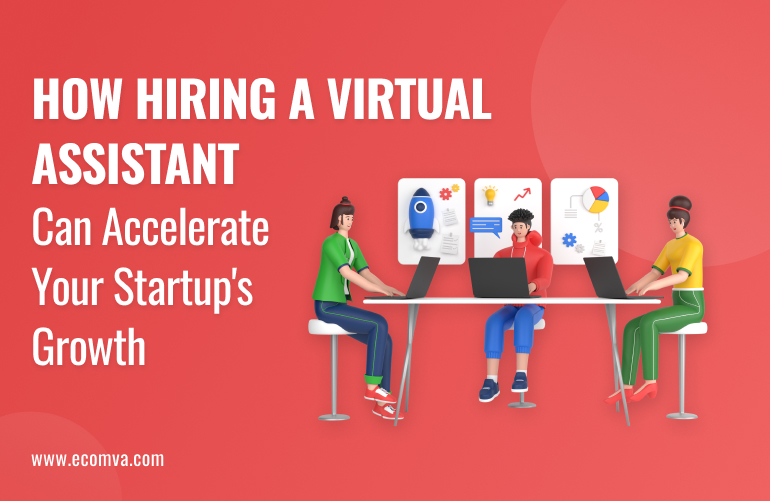 How Hiring a Virtual Assistant Can Accelerate Your Startup’s Growth