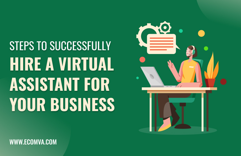 Steps to Successfully Hire a Virtual Assistant for Your Business