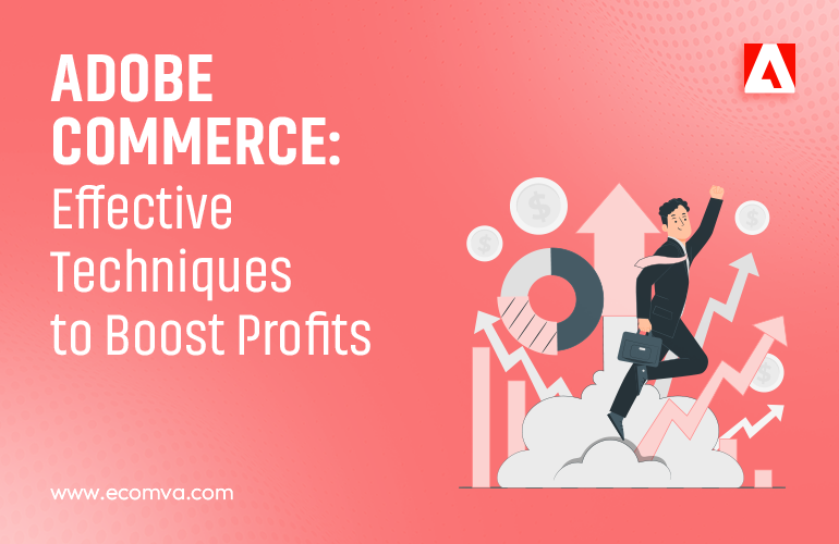 Boost Your Profits: 8 Effective Adobe Commerce Management Techniques