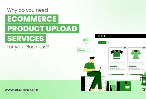 Why Do You Need Ecommerce Product Upload Services for Your Business?