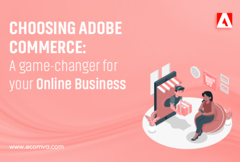 Why is Adobe Commerce the Ultimate Choice for Your Ecommerce Store?