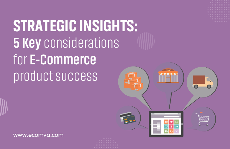 5 Product Strategy Considerations to Master E-commerce Success