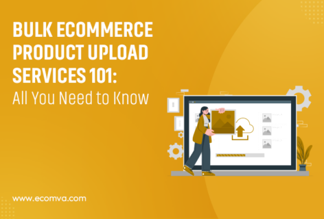 Bulk Ecommerce Product Upload Services 101: All You Need to Know