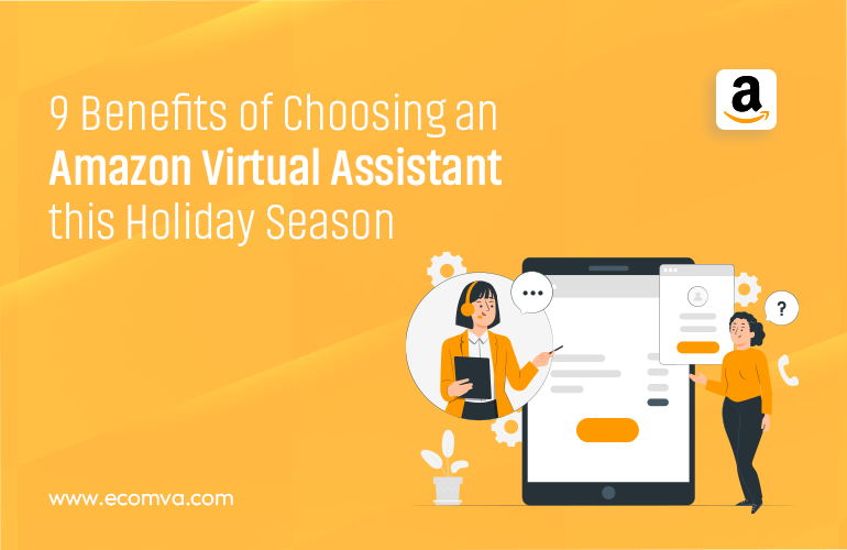 9 Benefits of Choosing an Amazon Virtual Assistant this Holiday Season