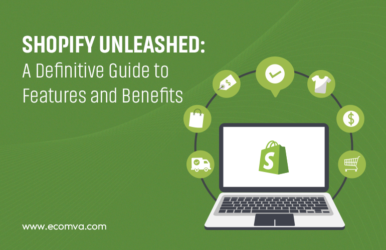 Shopify Unleashed: A Definitive Guide to Features and Benefits in 2023