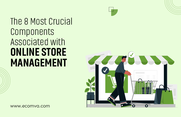 The 8 Most Crucial Components Associated with Online Store Management