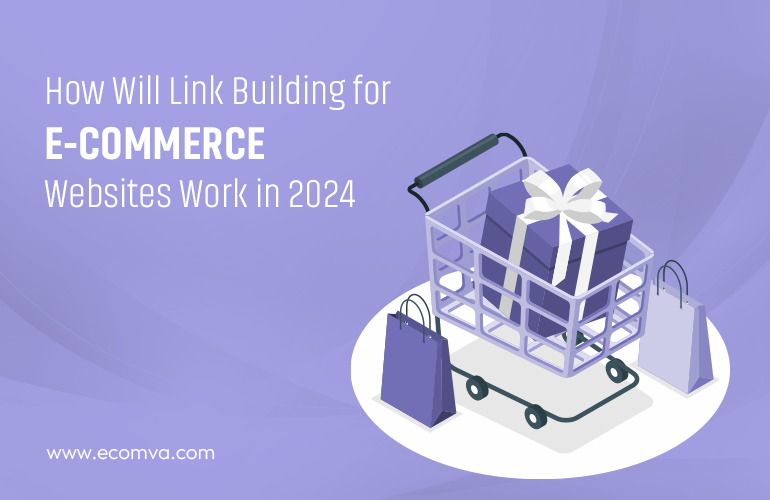 How Will Link Building for E-commerce Websites Work In 2024 ?