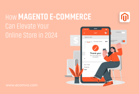How Magento E-Commerce Can Elevate Your Online Store in 2024?