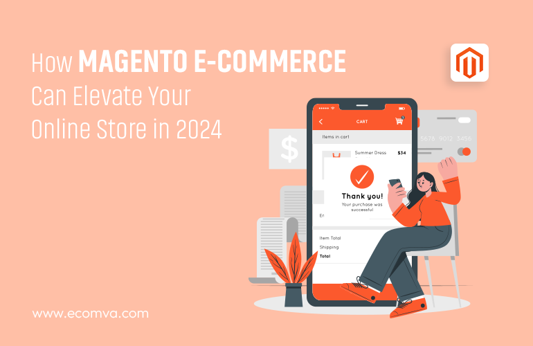 How Magento E-Commerce Can Elevate Your Online Store in 2024?