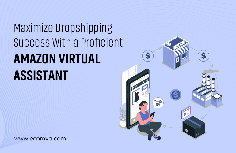 Maximize Dropshipping Success with a Amazon Virtual Assistant