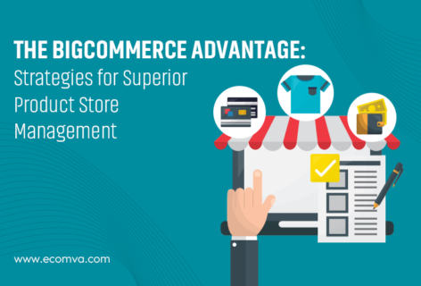 BigCommerce Store Advantage: Strategies for Product Store Management