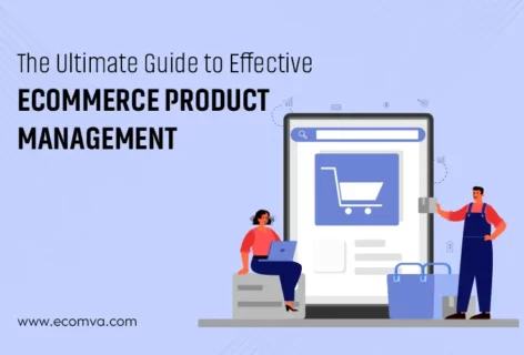 The Ultimate Guide to Effective Ecommerce Product Management by Virtual Assistants