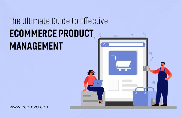 The Ultimate Guide to Effective E-commerce Product Management