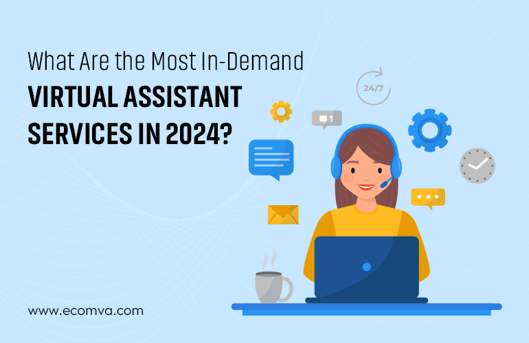 What Are The Most In-Demand Virtual Assistant Services in 2024?