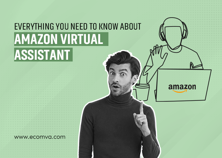 Everything You Need To Know About Amazon Virtual Assistant