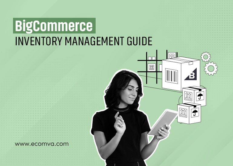Your Ultimate Guide to BigCommerce Inventory Management