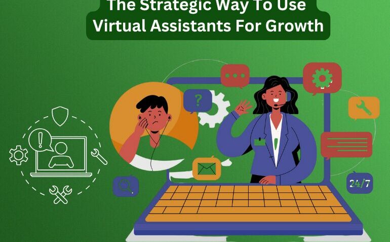 The Strategic Way To Use Virtual Assistants For Growth