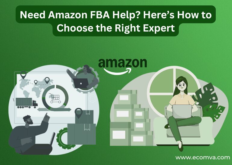 Need Amazon FBA Help? Here’s How to Choose the Right Expert