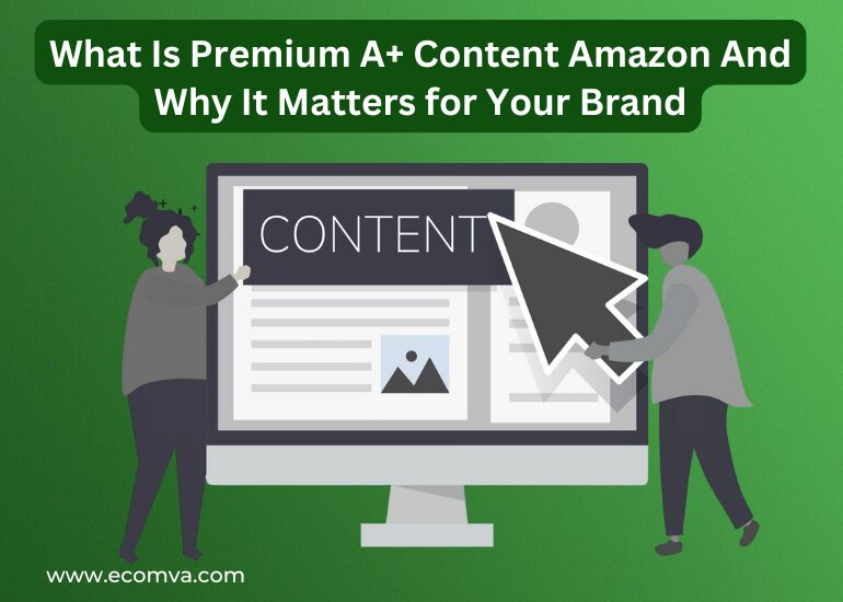 What Is Premium A+ Content Amazon And Why It Matters for Brand