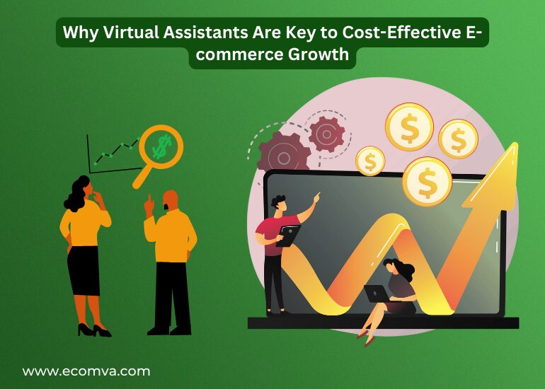Why Virtual Assistants Are Key to Cost-Effective E-commerce Growth