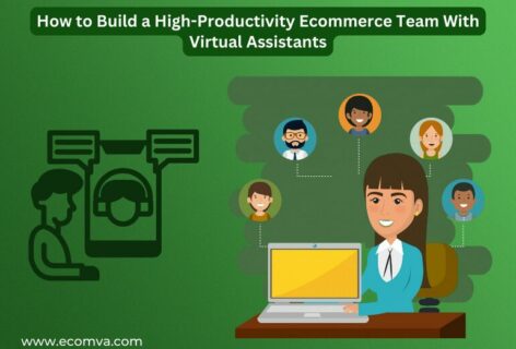 How to Build a High-Productivity Ecommerce Team With Virtual Assistants