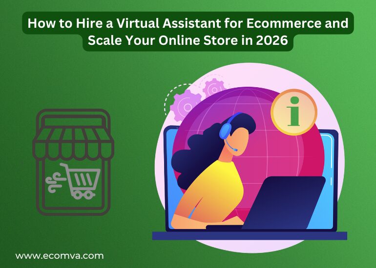 How to Hire a Virtual Assistant for Ecommerce and Scale Your Online Store in 2026