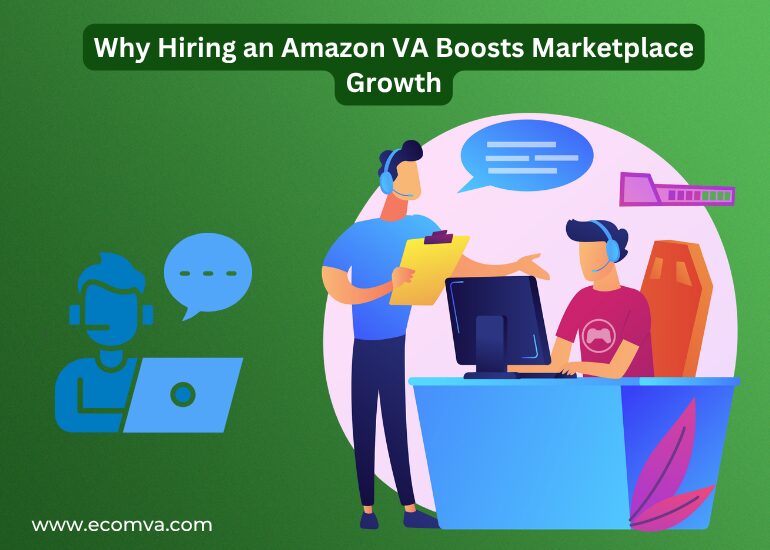 Why Hiring an Amazon VA Boosts Marketplace Growth