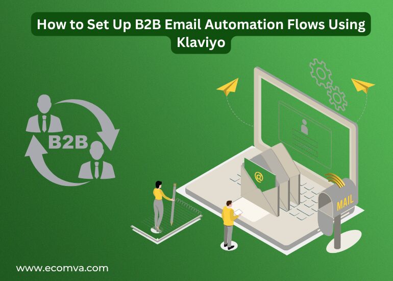How to Set Up B2B Email Automation Flows Using Klaviyo