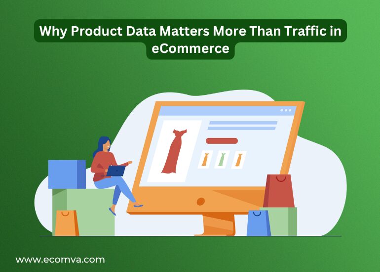 Why Product Data Matters More Than Traffic in eCommerce