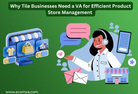 Why Tile Businesses Need a VA for Efficient Product Store Management